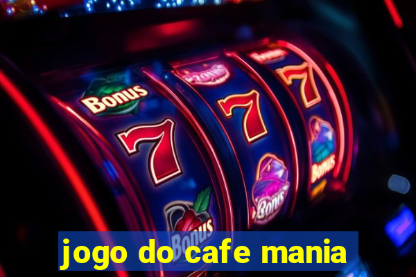 jogo do cafe mania